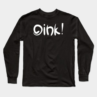 Oink! Long Sleeve T-Shirt